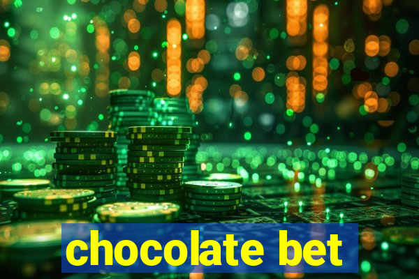 chocolate bet