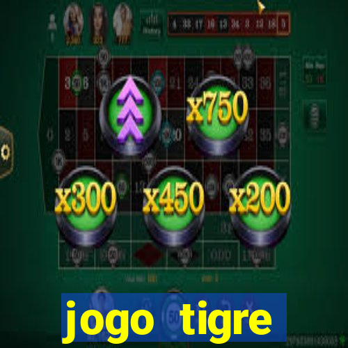 jogo tigre plataforma nova