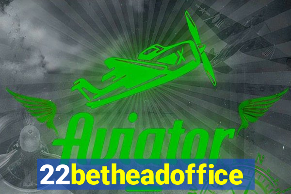 22betheadoffice