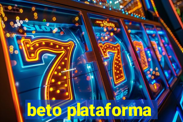 beto plataforma