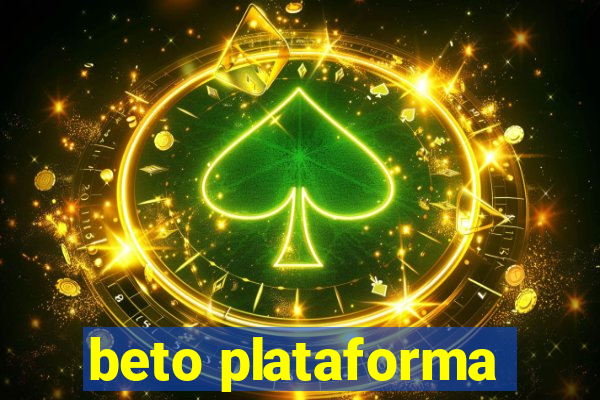 beto plataforma