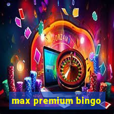 max premium bingo