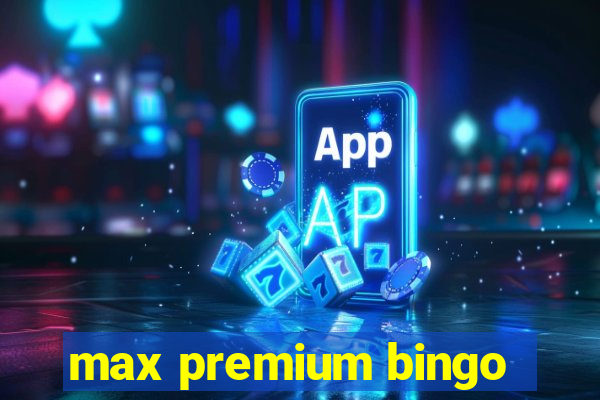 max premium bingo