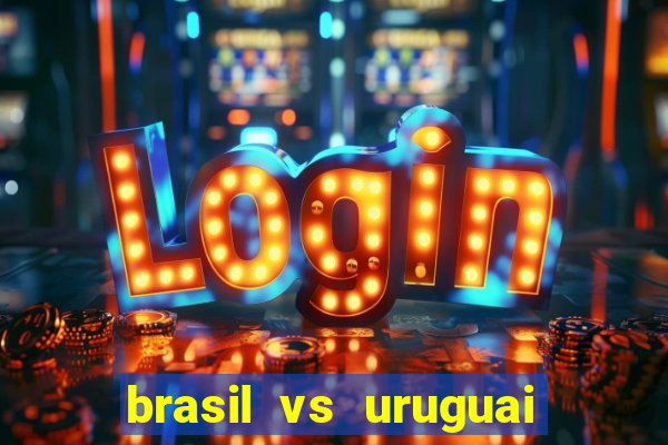 brasil vs uruguai ao vivo multicanais