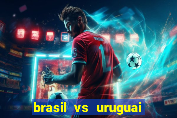 brasil vs uruguai ao vivo multicanais