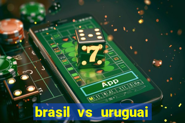 brasil vs uruguai ao vivo multicanais