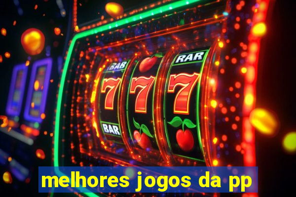 melhores jogos da pp