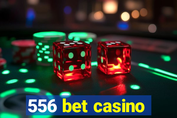 556 bet casino