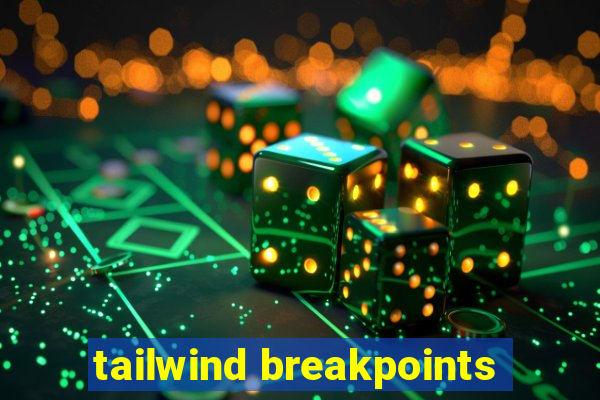 tailwind breakpoints