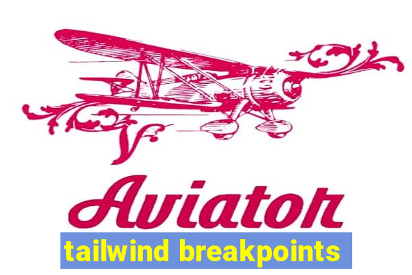 tailwind breakpoints