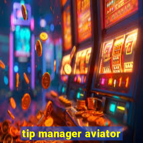 tip manager aviator