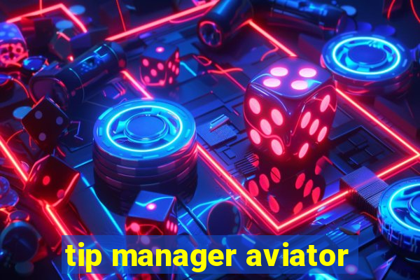 tip manager aviator