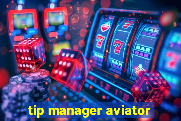 tip manager aviator