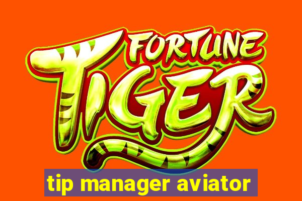 tip manager aviator