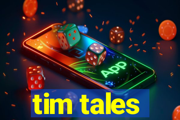 tim tales