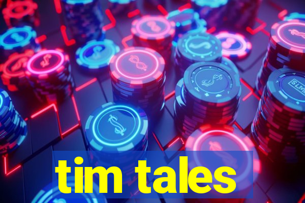 tim tales