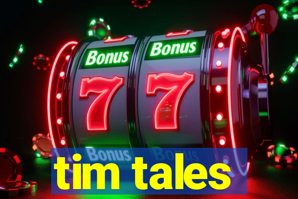 tim tales