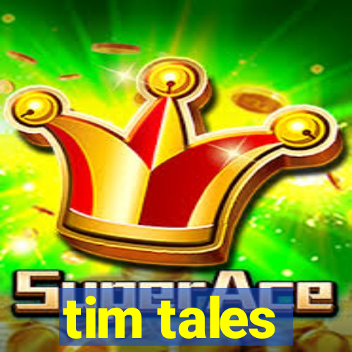 tim tales