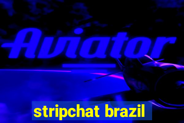 stripchat brazil