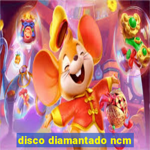 disco diamantado ncm