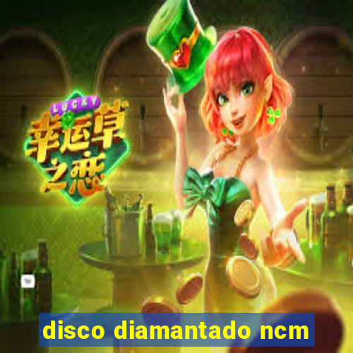 disco diamantado ncm