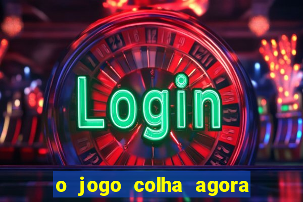 o jogo colha agora paga mesmo