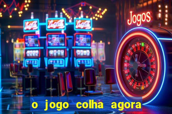 o jogo colha agora paga mesmo