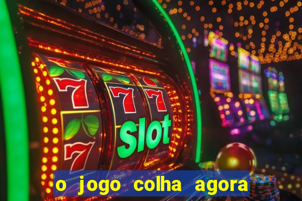 o jogo colha agora paga mesmo