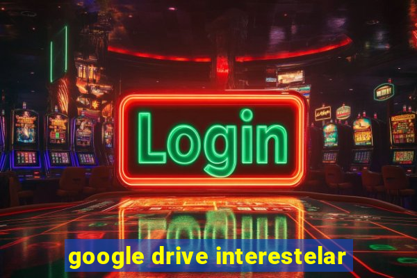 google drive interestelar