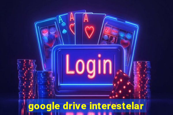 google drive interestelar