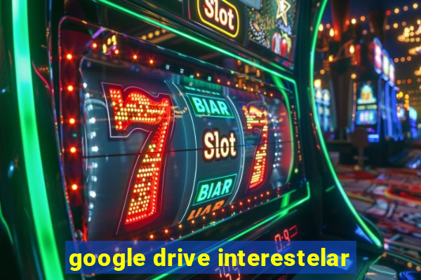 google drive interestelar