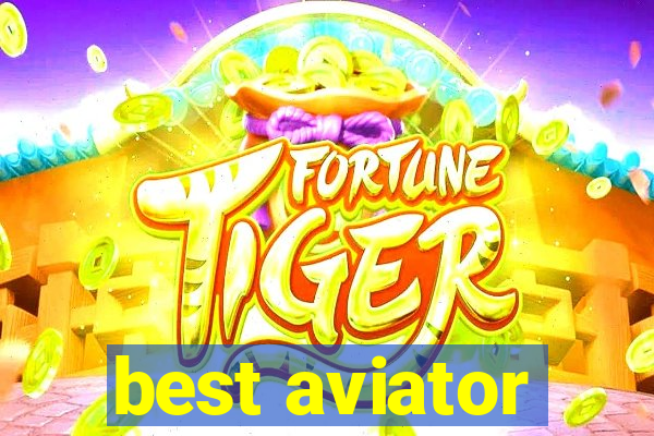 best aviator