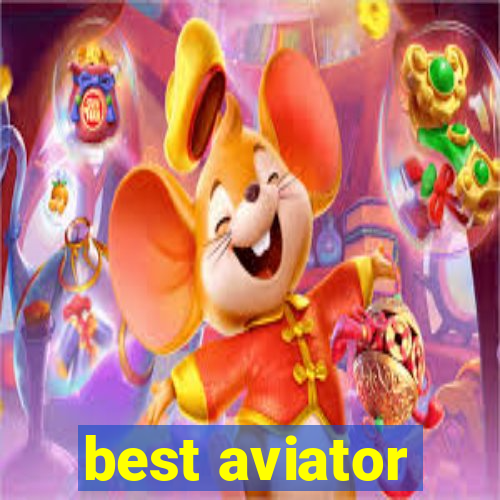 best aviator