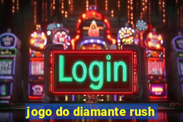 jogo do diamante rush