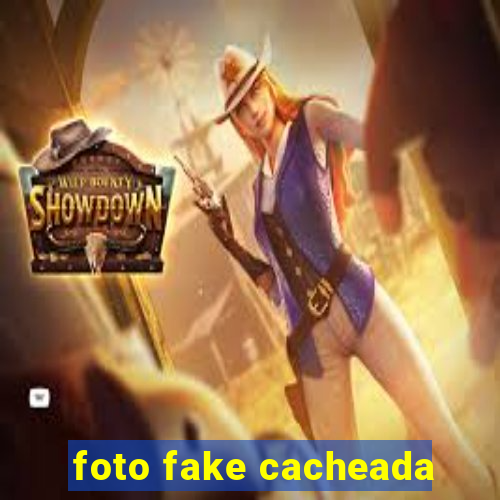 foto fake cacheada