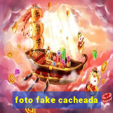 foto fake cacheada