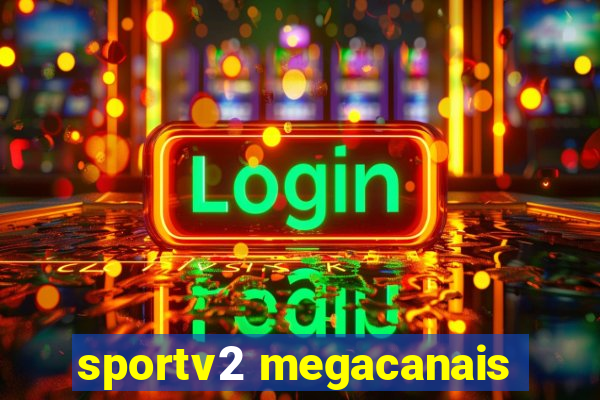 sportv2 megacanais