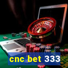 cnc bet 333