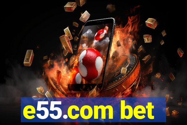 e55.com bet