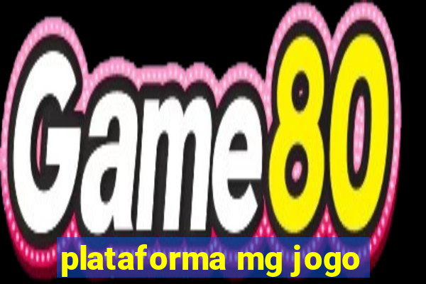 plataforma mg jogo