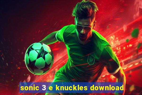 sonic 3 e knuckles download