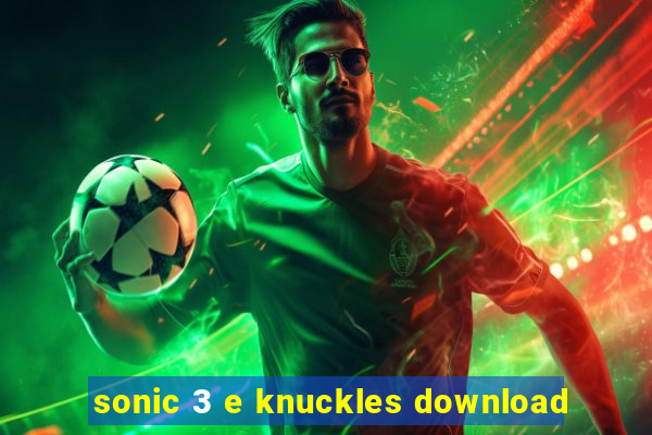 sonic 3 e knuckles download