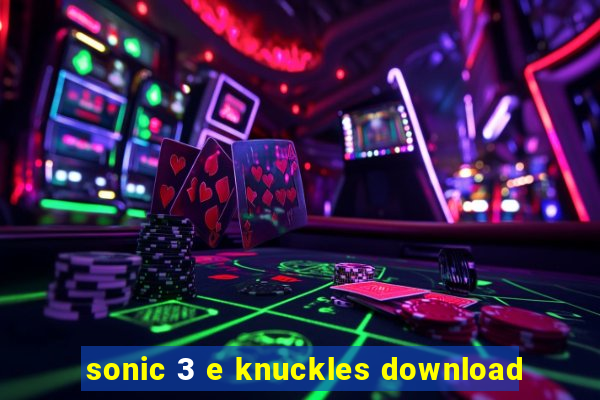 sonic 3 e knuckles download