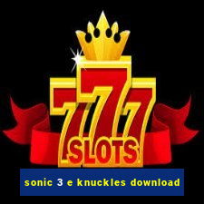 sonic 3 e knuckles download