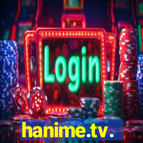 hanime.tv.