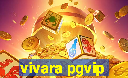 vivara pgvip