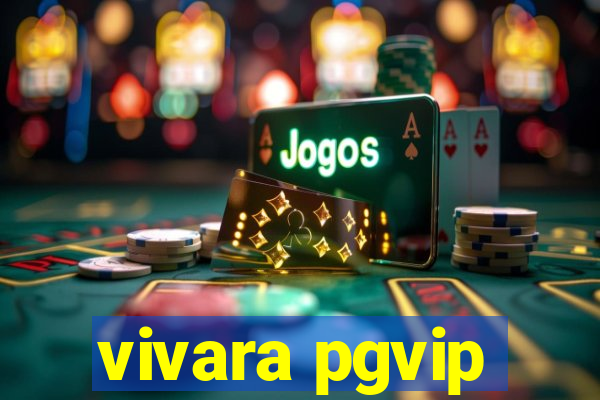 vivara pgvip