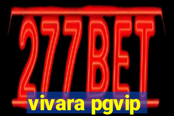 vivara pgvip