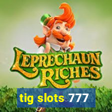 tig slots 777