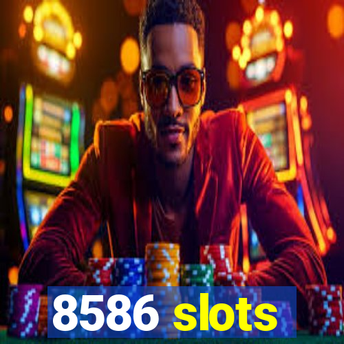 8586 slots